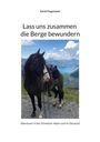 Text: "Sarah Hagenauer", "Lass uns zusammen die Berge bewundern", "Abenteuer in den Schweizer Alpen und im Donautal". Ein Pferd auf einem Bergpfad vor Alpenkulisse.