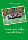 Peter Longley: Wenn die Kühe heimkehren, Buch