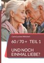 Text: "Carlo Luciano Weichert", "60/70+ TEIL 1", "UND NOCH EINMAL LIEBE?". Zwei ältere Menschen, Nase an Nase, Augen geschlossen.