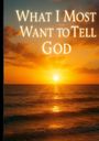 H. Fischer: What I Most Want to Tell God, Buch