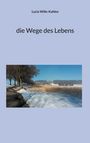 Lucia Wille-Kahlen: die Wege des Lebens, Buch