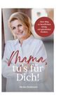 Nicole Großmann: Mama, tu´s für dich!, Buch
