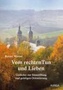 Rainer Werner: Vom rechten Tun und Lieben, Buch