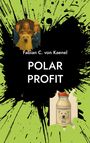 Text oben: "Fabian C. von Kaenel", "POLAR PROFIT". Ein Eisbär mit drei Personen und eine Flasche mit Eisbärenmilch-Logo.