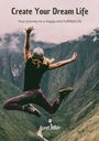 "Create Your Dream Life. Your Journey to a Happy and Fulfilled Life. Aurel Adler. Eine Person springt vor Bergen in die Luft."