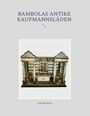 Angelika Wolf: Bambolas Antike Kaufmannsläden, Buch