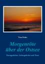 „Tom Feder, Morgenröte über der Ostsee. Naturgedichte, Liebesgedichte und Texte.“ Sonnenaufgang über dem Meer.