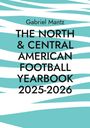 Gabriel Mantz: The North & Central American Football Yearbook 2025-2026, Buch