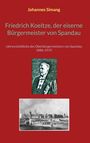 Johannes Simang: Friedrich Koeltze, der eiserne Bürgermeister von Spandau, Buch