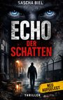 „Sascha Biel. Echo der Schatten. Neu aufgelegt. Thriller.“ Dominantes Auge, einsame Figur in verlassener, dunkler Straße.