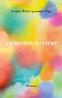 Leonie Weber genannt Vogt: Am besten zu viert, Buch