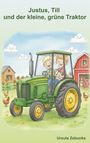 Ursula Zebunke: Justus, Till und der kleine, grüne Traktor, Buch