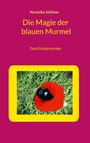 Veronika Vollmer: Die Magie der blauen Murmel, Buch
