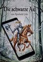 „Die schwarze Axt von Reinhold Lilie“ steht oben. Ein Ritter auf einem Pferd springt aus einem Handy, das Glas zerspringt.