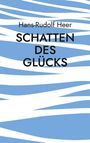Hans-Rudolf Heer: Schatten des Glücks, Buch