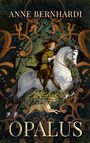 Anne Bernhardi: Opalus, Buch