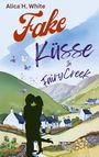 Alica H. White: Fake-Küsse in Fairy Creek, Buch