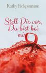 Kathy Fickpension: Stell Dir vor, Du bist bei mir.., Buch