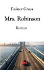 Text: "Rainer Gross, Mrs. Robinson, Roman". Ein rotes Auto fährt über eine große Brücke, Stadt im Hintergrund.