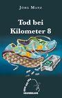 Text: "Jörg Manz", "Tod bei Kilometer 8", "Krimi aus dem Neanderland". Illustration eines Farbklecks, der wie ein Turnschuh aussieht.
