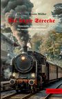 "Die letzte Strecke" von Dietmar Armin Müller. Historischer Kriminalroman. Dampflok auf einer Schiene vor bewaldeter Kulisse.
