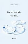 Matthias Binder: Rachel und ich, wir drei, Buch