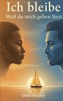 Text: "Ich bleibe, Weil du mich gehen lässt" und "Gino Boato". Zwei Gesichter im Profil, ein Segelboot, Sonnenuntergang.