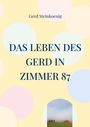 Gerd Steinkoenig: Das Leben des Gerd in Zimmer 87, Buch
