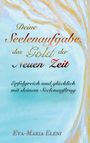 Eva-Maria Eleni: Deine Seelenaufgabe, das Gold der Neuen Zeit, Buch