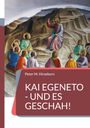 Peter M. Hirsekorn: Kai egeneto - Und es geschah!, Buch