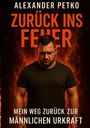 Alexander Petko: Zurück ins Feuer, Buch
