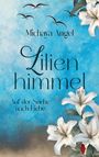 Texte: Michaya Angel, Lilienhimmel, Auf der Suche nach Liebe. Illustration: Weiße Lilien vor blauem Himmel, fliegende Vögel.