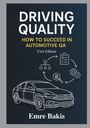Emre Bakis: Driving Quality: How To Succeed In Automotive QA, Buch