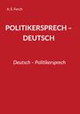 A. E. Ferch: Politikersprech - Deutsch, Buch