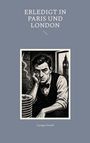 Text: "ERLEDIGT IN PARIS UND LONDON" und "George Orwell". Illustration: Nachdenklicher Mann, Stapel Teller, Big Ben im Hintergrund.