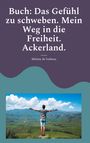 Text: "Buch: Das Gefühl zu schweben. Mein Weg in die Freiheit. Ackerland. Melany de Isabeau."  
Bild: Person mit ausgebreiteten Armen vor Berglandschaft.