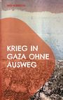 Max Heinrichs: Krieg in Gaza ohne Ausweg, Buch
