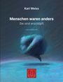 Karl Weiss: Menschen waren anders, Buch