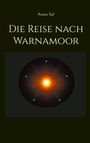 Titel: "Die Reise nach Warnamoor". Autor: Armin Sol. Illustration: Leuchtendes Zentrum mit leuchtenden Punkten.