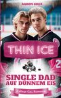 Aaron Coxx: Thin Ice - Single Dad auf dünnem Eis, Buch