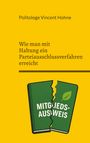 Politologe Vincent Hohne: Wie man mit Haltung ein Parteiausschlussverfahren erreicht, Buch