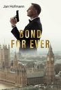 Jan Hofmann: Bond For Ever, Buch