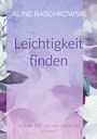 Aline Raschkowski: Leichtigkeit finden, Buch