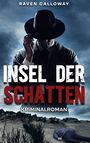 Text: "RAVEN CALLOWAY", "INSEL DER SCHATTEN", "KRIMINALROMAN". Ein Mann im Trenchcoat auf düsterem Strand, jemand liegt am Boden.