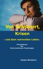 Jürgen Bendszus: Von Selbstwert, Krisen - und dem wertvollen Leben., Buch