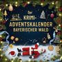 Leon Schmidt: Der Krimi-Adventskalender Bayerischer Wald, Buch
