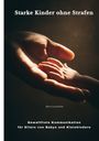 „Starke Kinder ohne Strafen“, „Mara Lenzholm“, „Gewaltfreie Kommunikation für Eltern von Babys und Kleinkindern“. Hände berühren sich.