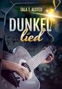Titel: "Dunkellied". Autor: Tala T. Alsted. Unten: "Dystopie". Eine Hand spielt Gitarre, umgeben von Blitz und Graffiti.