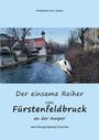 Titel: "Der einsame Reiher von Fürstenfeldbruck an der Amper". Kinderbuch ab 4 Jahren. Reiher sitzt am Fluss.