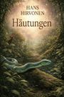 "HANS HIRVONEN, Häutungen". Eine detaillierte Illustration eines Waldes mit einer Schlange und einem kleinen Tier.
